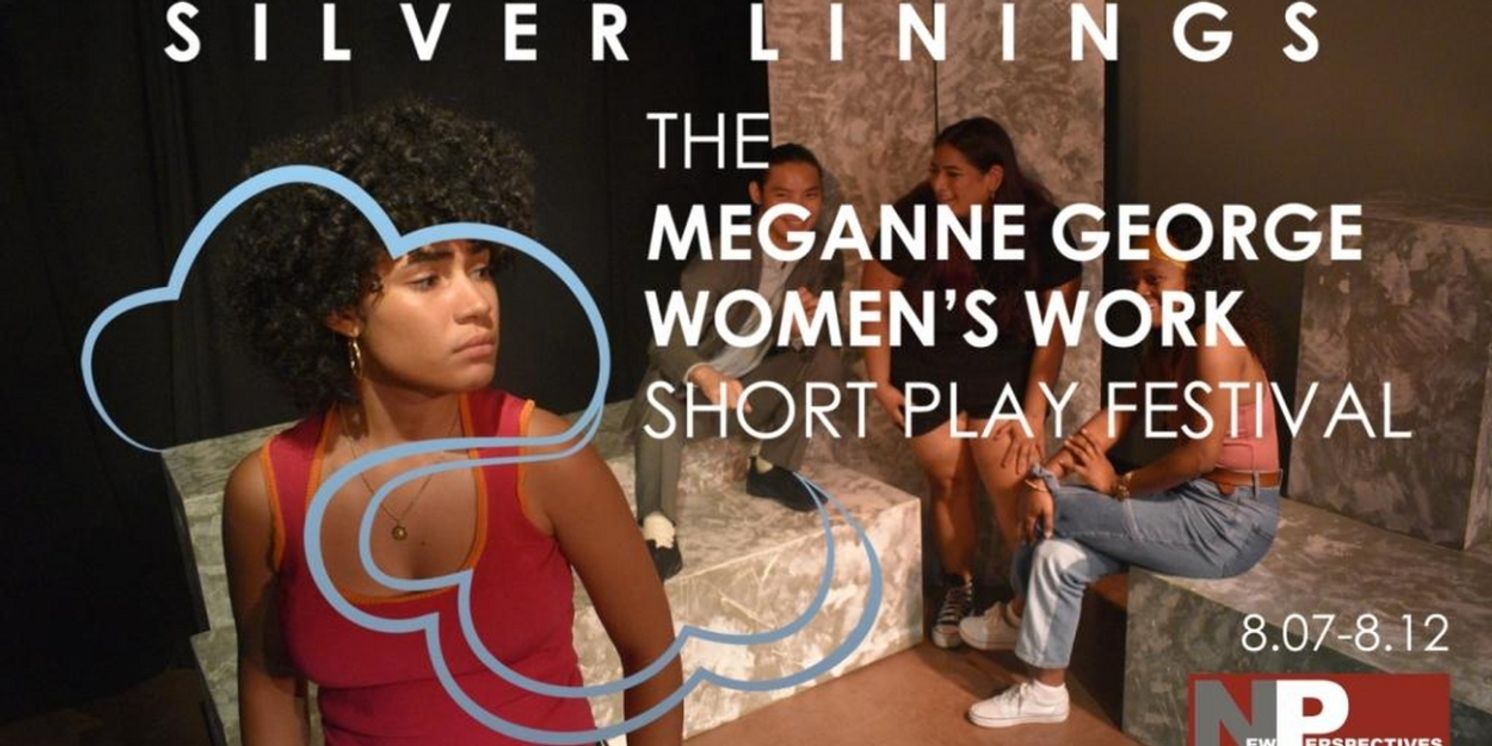 New Perspectives Theatre Company Will Host 15th Annual Women's Work Short Play Festival, SILVER LININGS  Image
