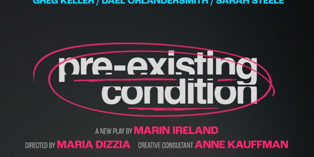 New Play By Marin Ireland, PRE-EXISTING CONDITION Will Premiere in New York This Summer