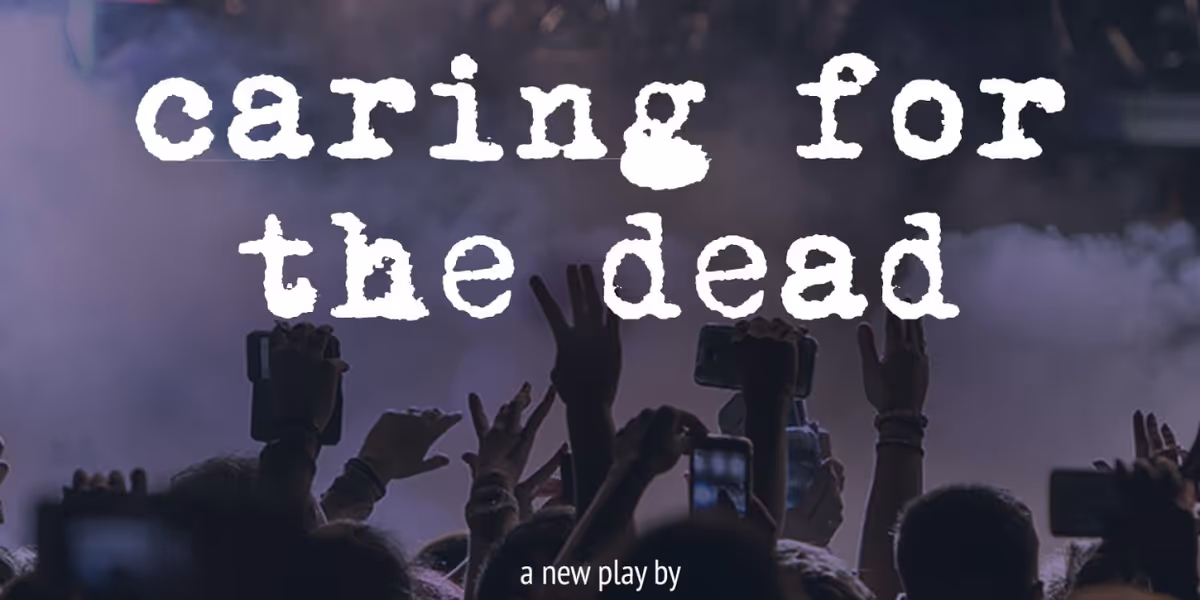 New Play CARING FOR THE DEAD Will Receive Industry Reading