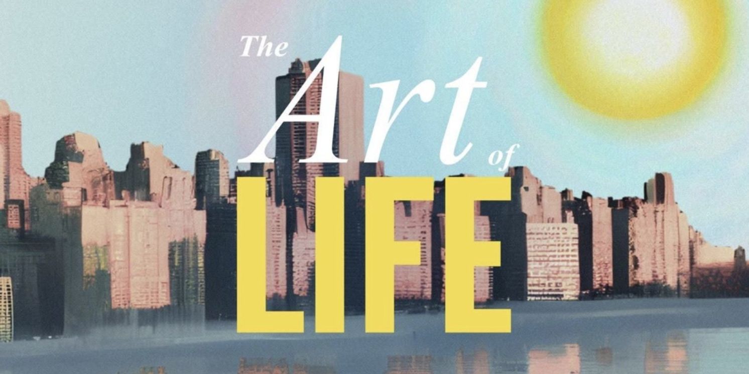 New Play THE ART OF LIFE Will Have Industry Reading Next Month  Image