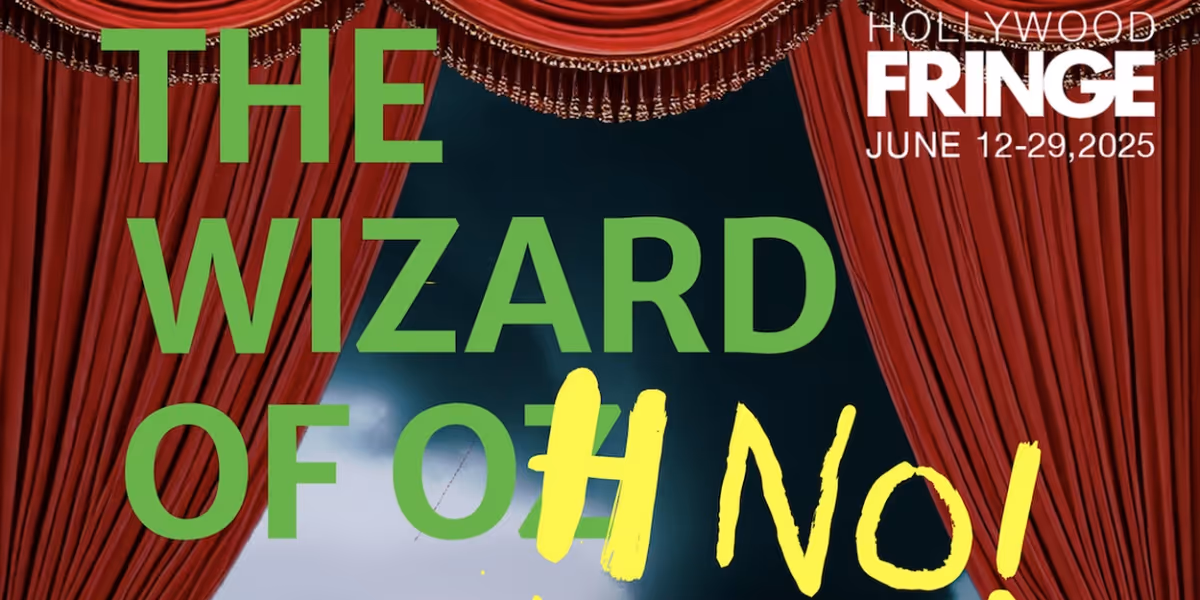 THE WIZARD OF OH NO! is Coming to Hollywood Fringe