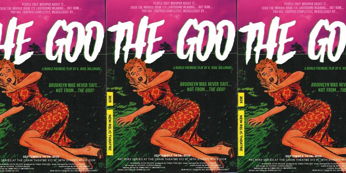 New Relic Theatre Announces Cast and Design Team for THE GOO by K. Rose Dallimore