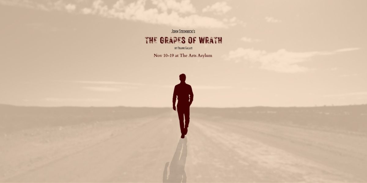 New Staging of THE GRAPES OF WRATH to Play the Arts Asylum in November