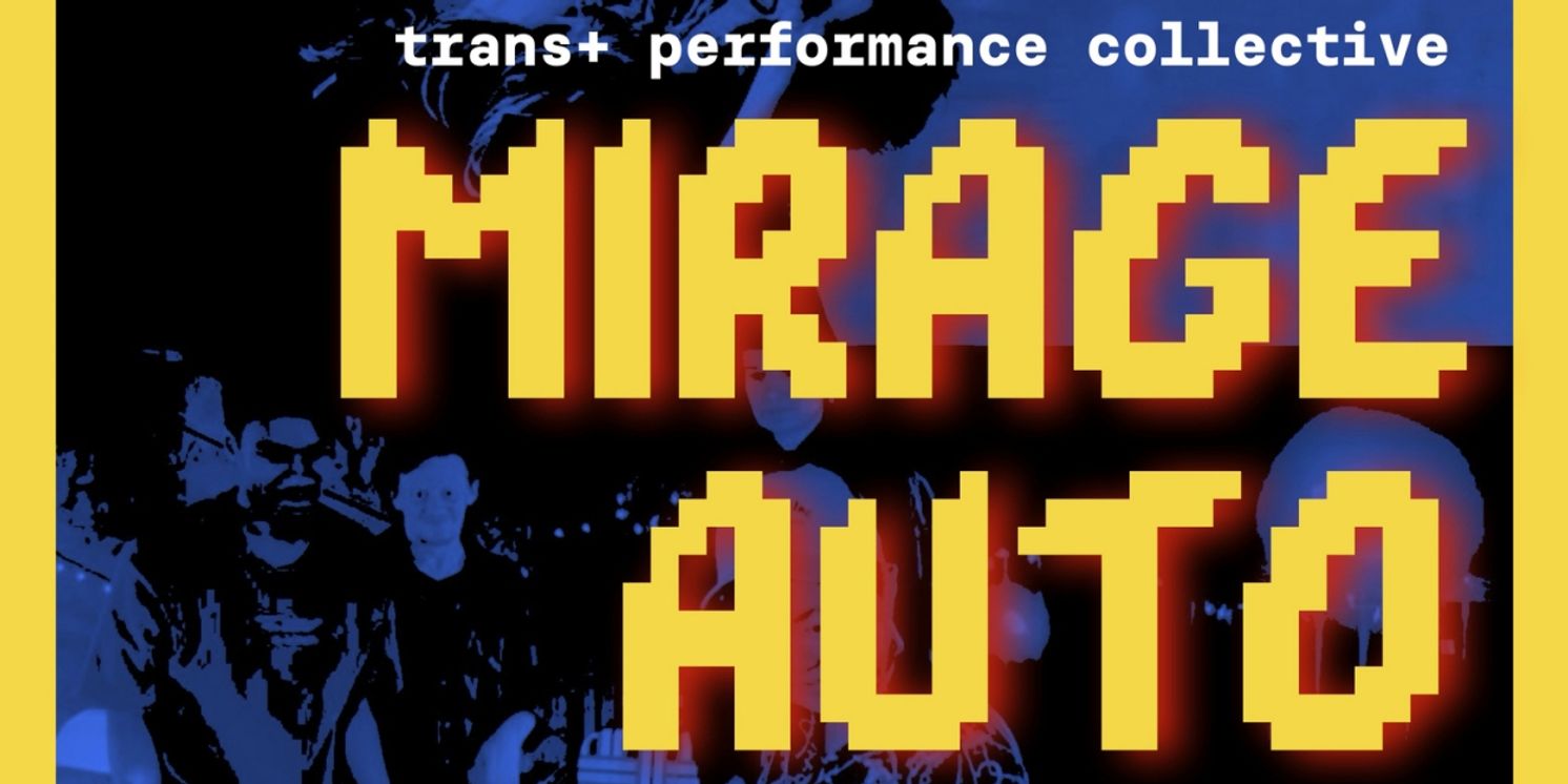 New Trans+ Performance Collective Mirage Auto Depot to Debut Four New Queer Theater And Dance Works  Image