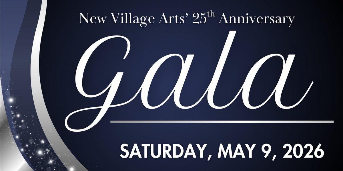 New Village Arts Announces 25th Anniversary SILVER GALA