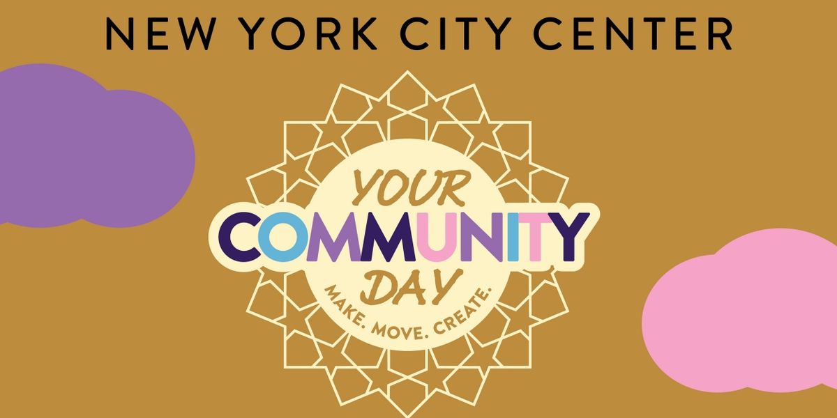 New York City Center to Present ' Your Community Day' Featuring Performances, Workshops & More