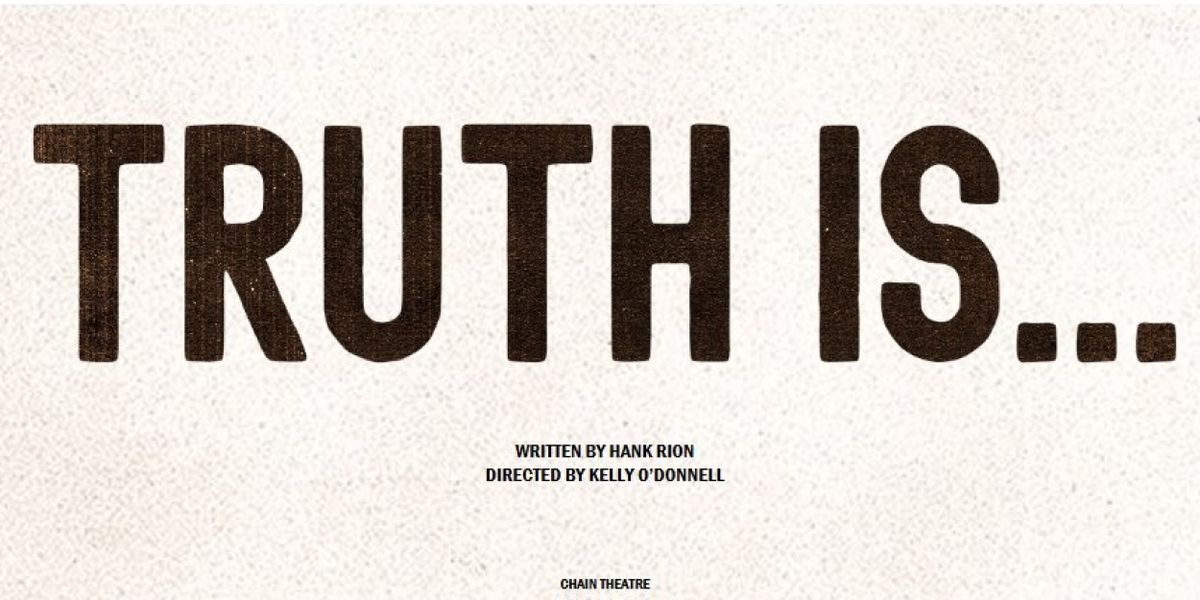 New York Rep Announces Exclusive Industry Presentation Of TRUTH IS… A New Play by Hank Rion