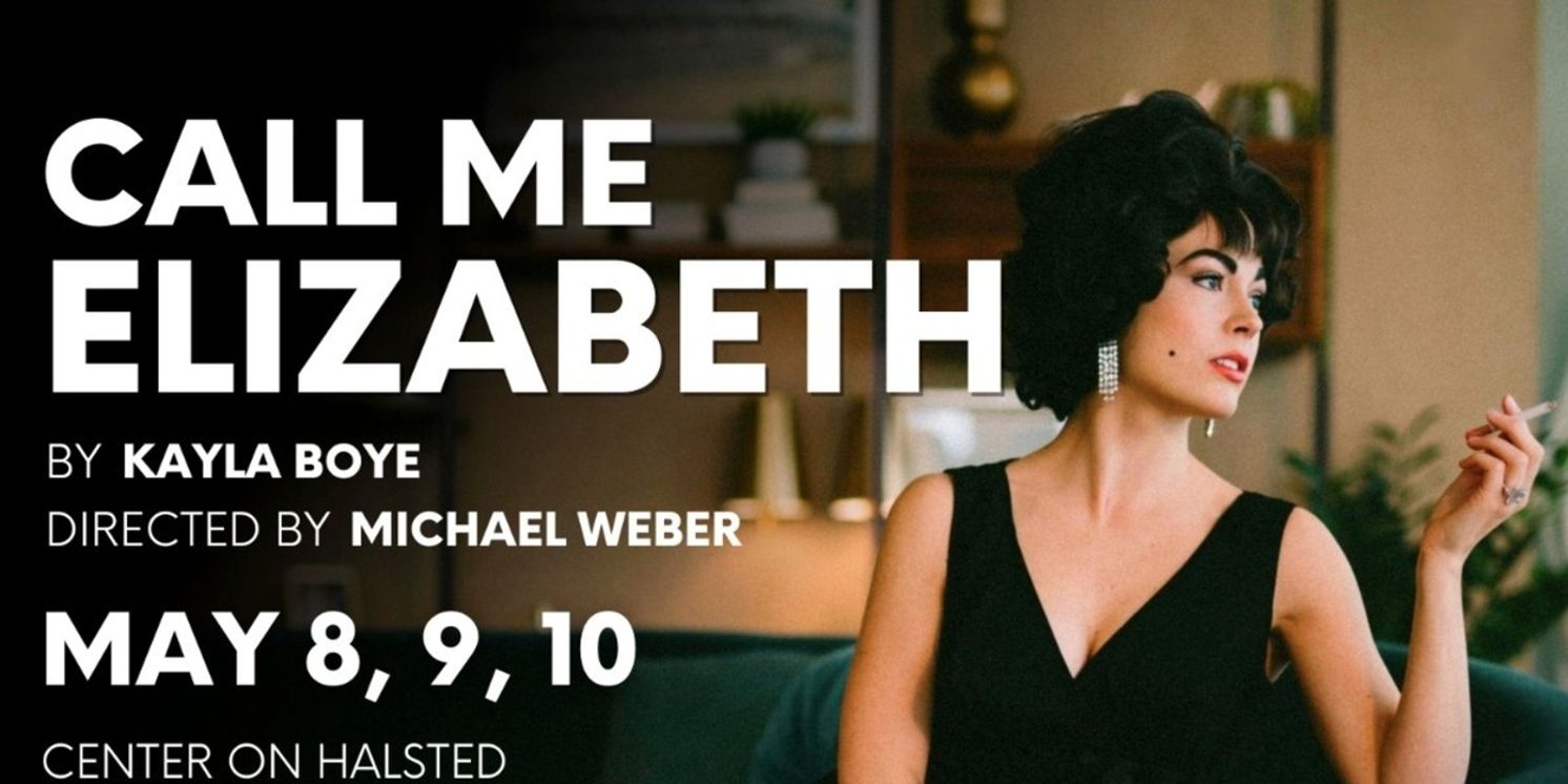 Newly Expanded Version of Kayla Boye’s CALL ME ELIZABETH Comes to Chicago in May  Image