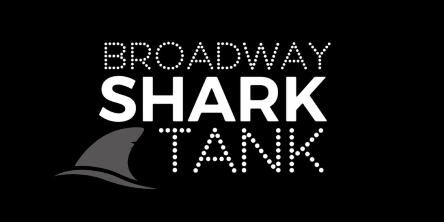 Next Round Of BROADWAY SHARK TANK Now Accepting Submissions From Writing Teams  Image