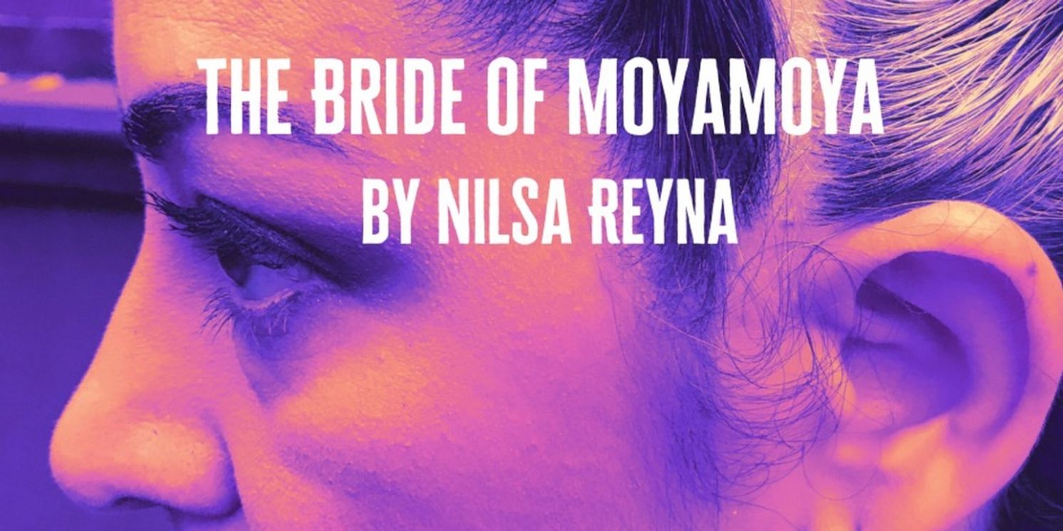 Nilsa Reyna's THE BRIDE OF MOYAMOYA Set for Under Construction Slam Fest 4  Image