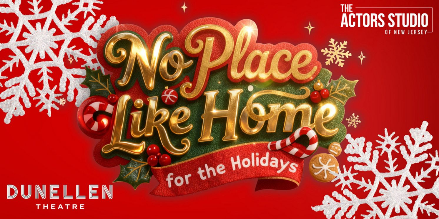 The Actors Studio Of New Jersey To Present THERE'S NO PLACE LIKE HOME FOR THE HOLIDAYS At The Dunellen Theater  Image