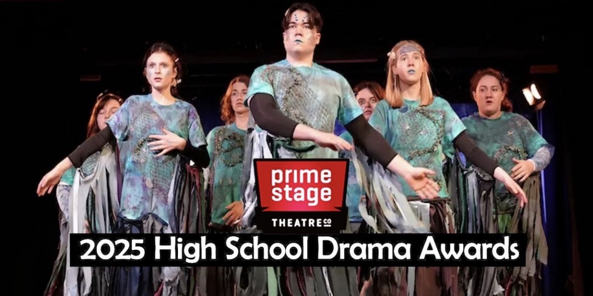Prime Stage Theatre's 2025 High School Drama Awards Nominees Announced