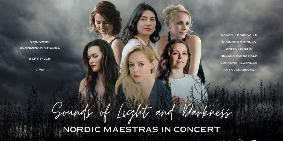 SOUND OF LIGHT & DARKNESS - NORDIC MAESTRAS ON STAGE To Perform At The Scandinavia House