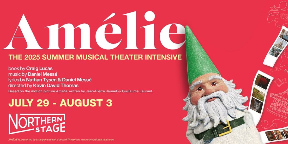 Northern Stage 2025 Summer Musical Theater Intensive to Present AMÉLIE