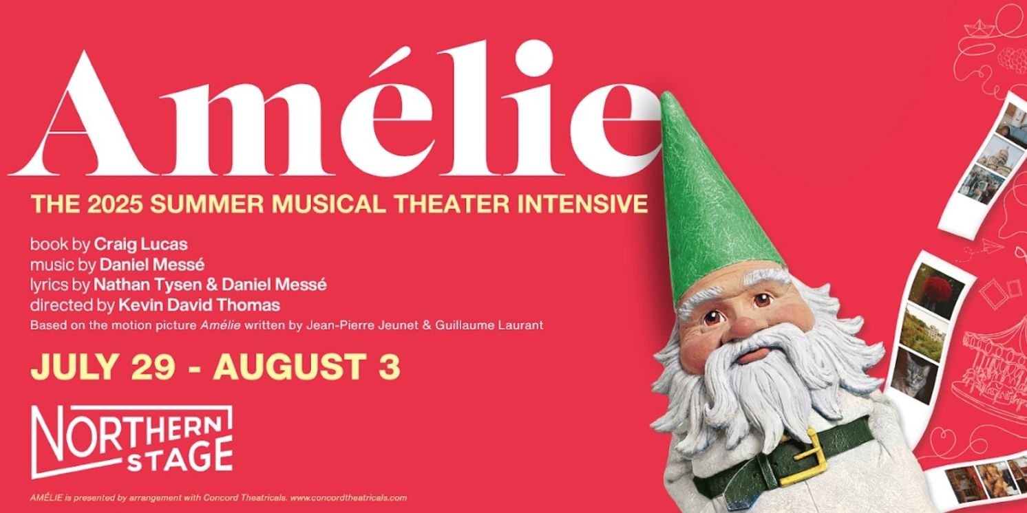 Northern Stage 2025 Summer Musical Theater Intensive to Present AMÉLIE  Image