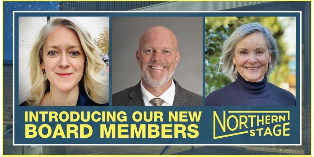 Northern Stage Adds Three New Members to Its Board of Directors