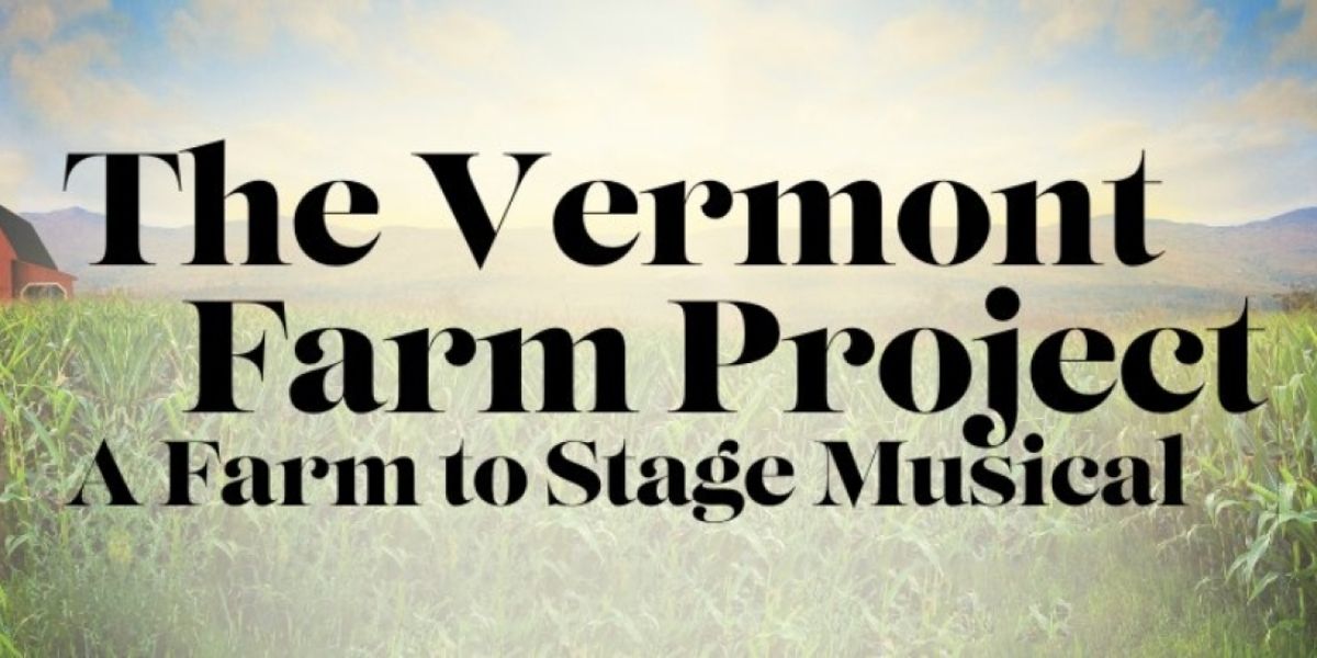 Northern Stage to Present World Premiere of THE VERMONT FARM PROJECT Musical