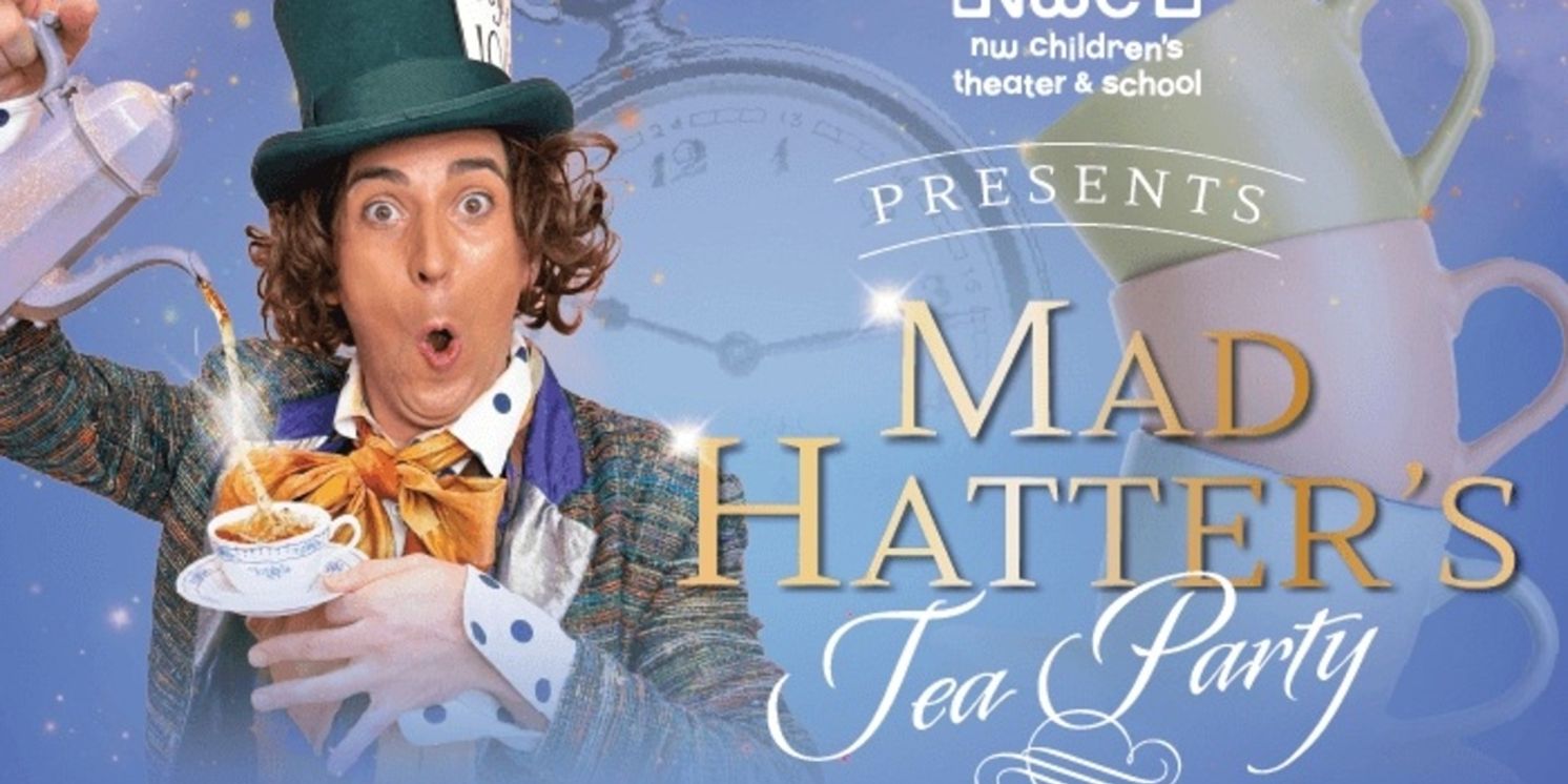 Northwest Children’s Theater to Present MAD HATTER'S TEA PARTY  Image