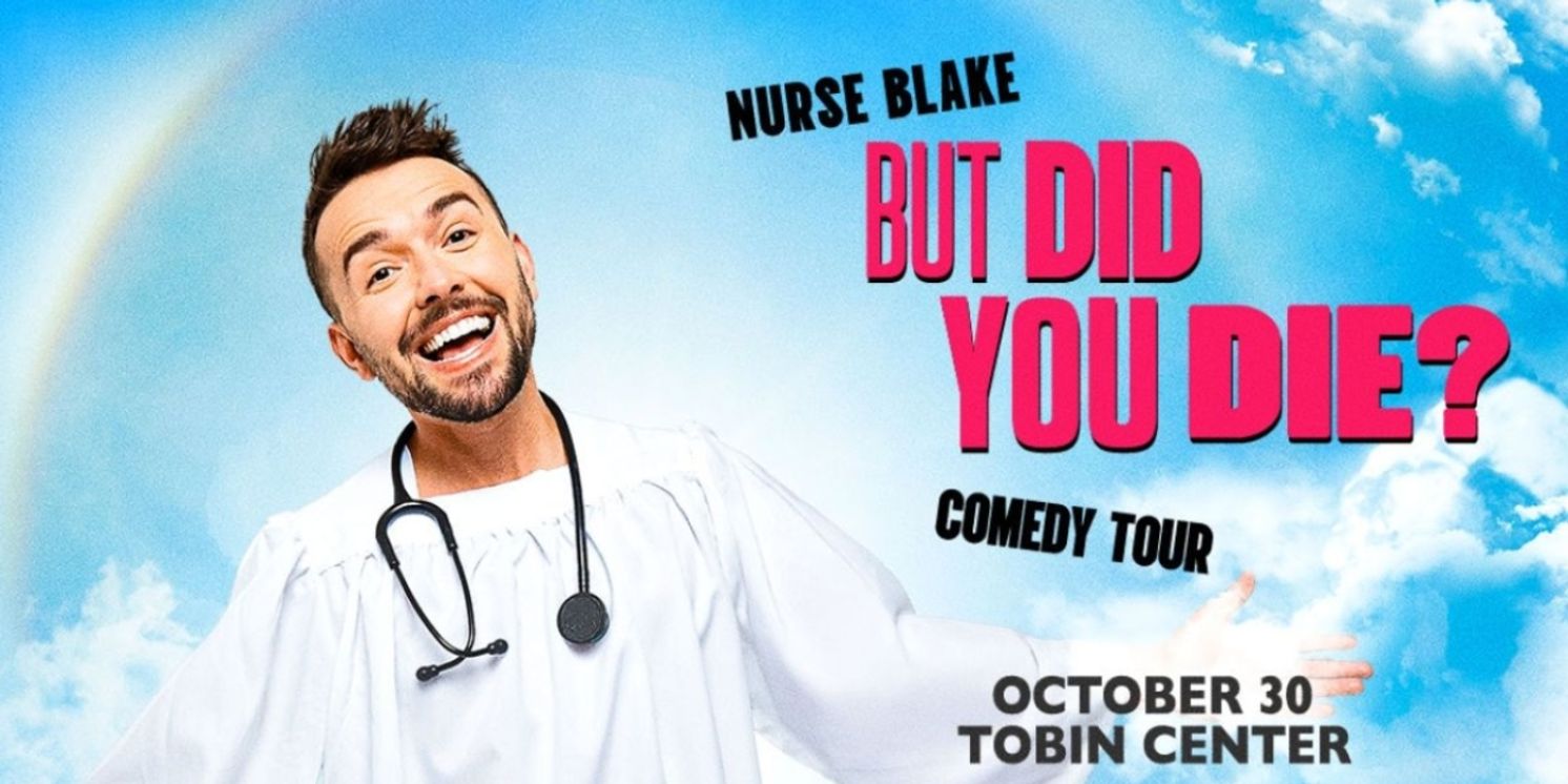 Nurse Blake 2025 BUT DID YOU DIE? Comedy Tour To Stop At The Tobin Center  Image