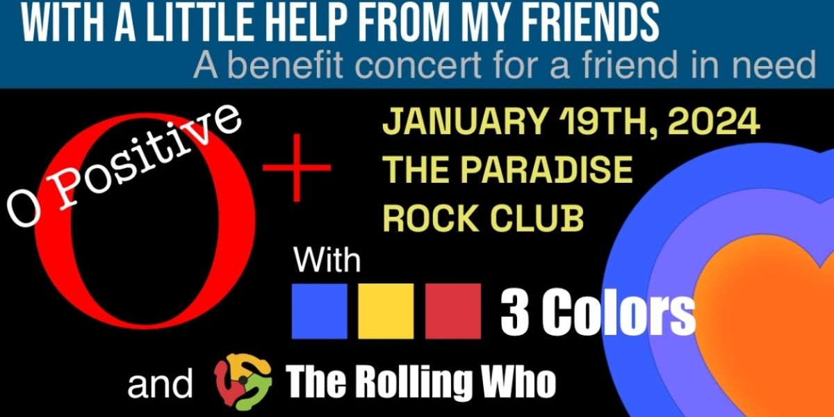 O Positive and 3 Colors Reunite For 'With A Little Help From My Friends - A Benefit Concert For A Friend In Need'