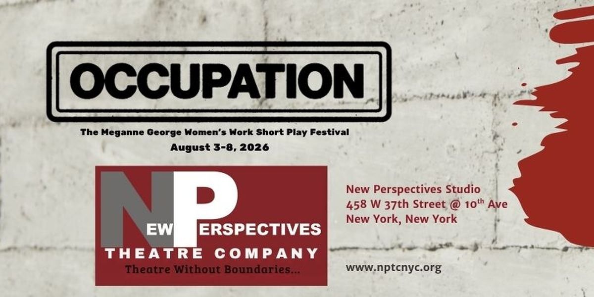 OCCUPATION: WOMEN'S WORK SHORT PLAY FESTIVAL to Return for 18th Annual Edition at NPTC