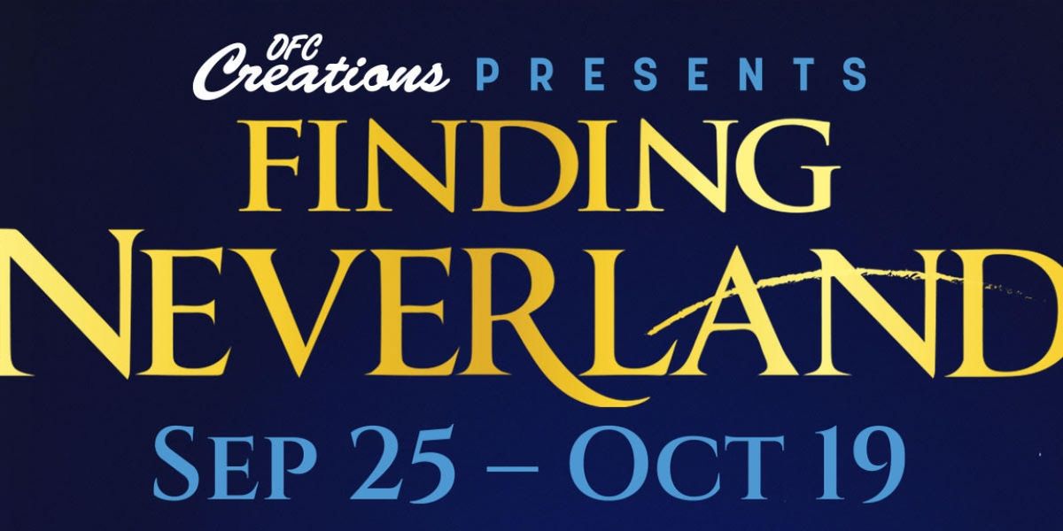 OFC Creations Theatre Presents FINDING NEVERLAND- Starring Ross (Rosé) McCorkell