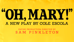 OH, MARY! Tickets to Go On Sale for Chicago Engagement