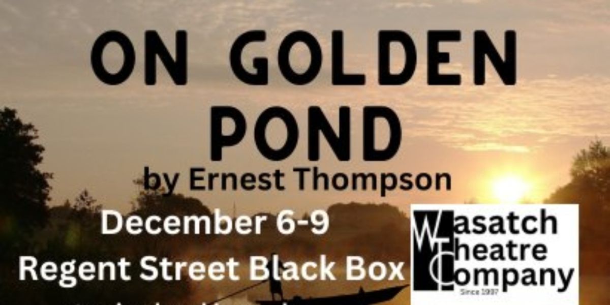 ON GOLDEN POND is Up Next For Wasatch Theatre Company
