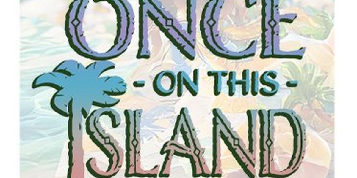 ONCE ON THIS ISLAND Comes to Beck Center For the Arts This Month
