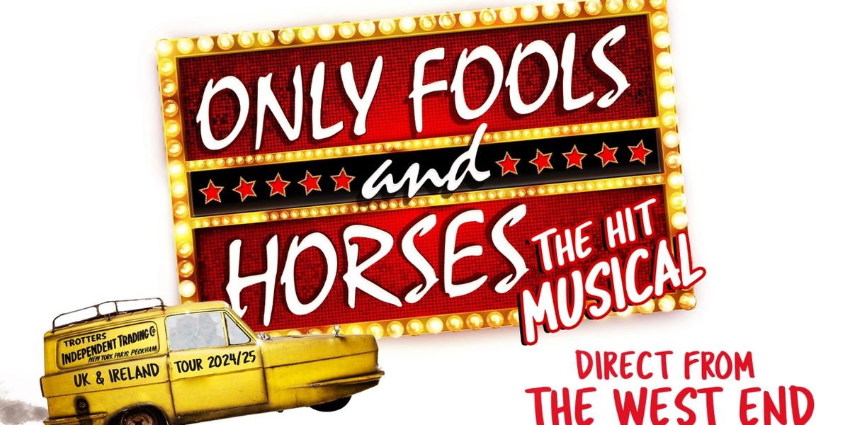 ONLY FOOLS AND HORSES THE MUSICAL Will Embark on UK Tour Next Year