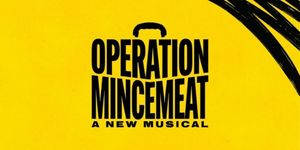 Tickets to OPERATION MINCEMEAT: A NEW MUSICAL On Sale at Boston's Emerson Colonial Theatre
