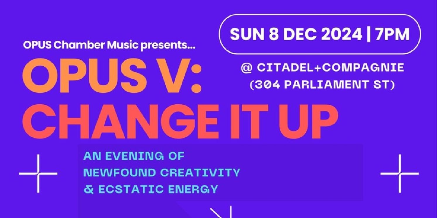 OPUS Chamber Music to Present OPUS V: Change It Up Tonight  Image