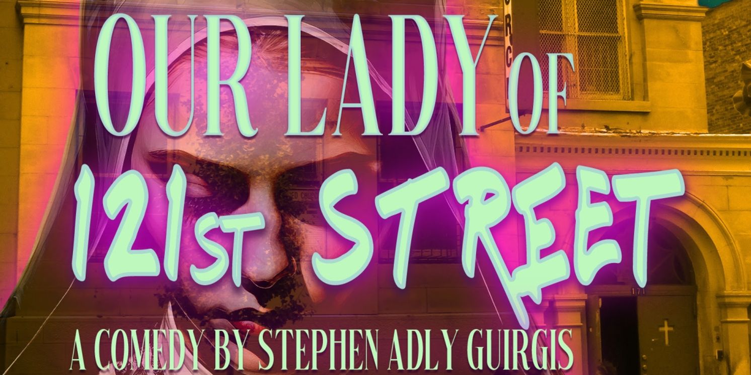 OUR LADY OF 121st STREET to Kick Off the New Year at Road Less Traveled Productions  Image