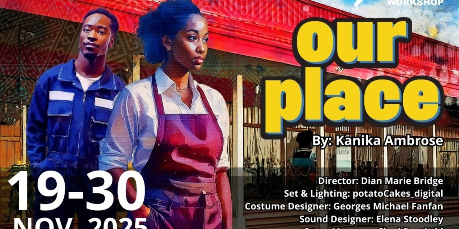 OUR PLACE Will Make Montreal Premiere at the Black Theatre Workshop  Image