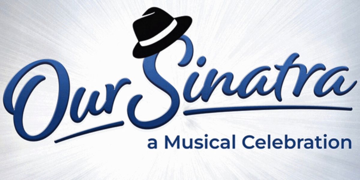 OUR SINATRA to Return Off-Broadway for 25th Anniversary Engagement
