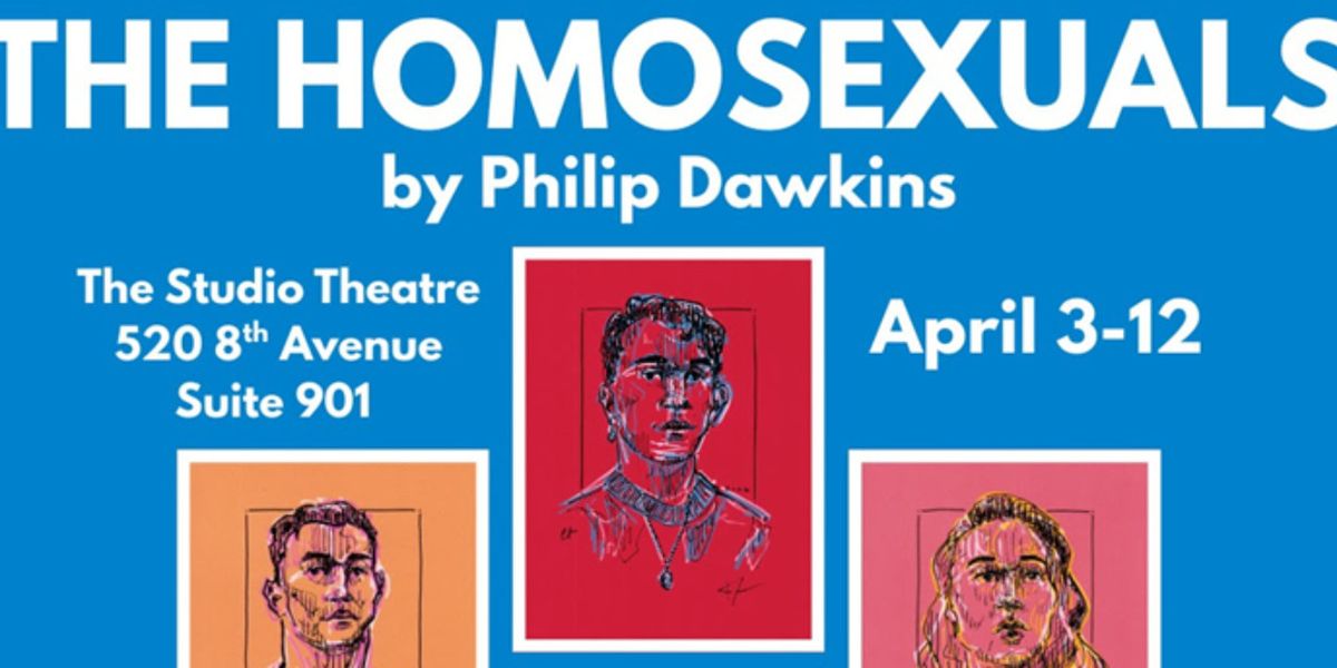 OUT/PLAY Will Present THE HOMOSEXUALS in NYC Premiere This April