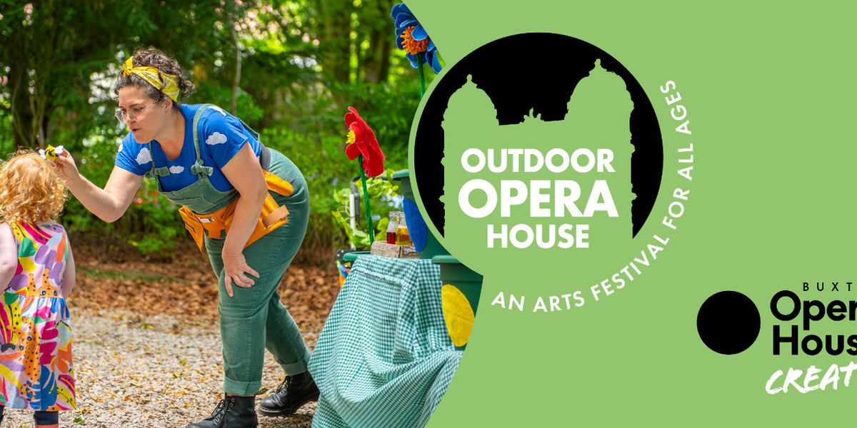OUTDOOR OPERA HOUSE to Return to Buxton for Four-Day Open-Air Arts Festival