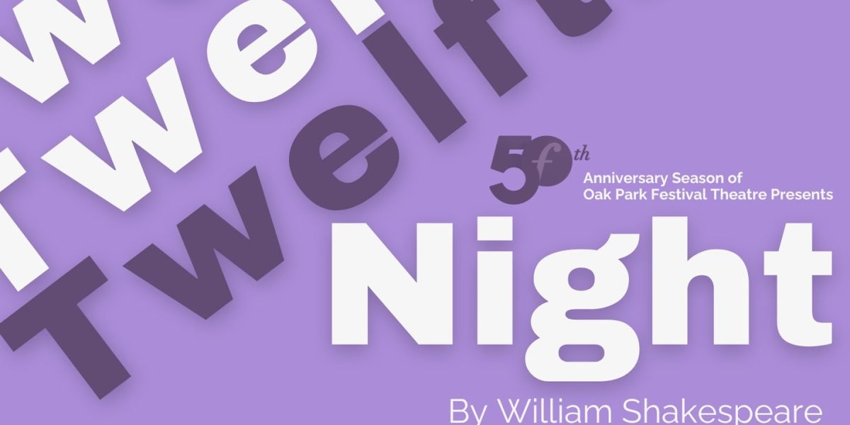 Oak Park Festival Theatre Announces Cast & Crew of TWELFTH NIGHT, OR WHAT YOU WILL