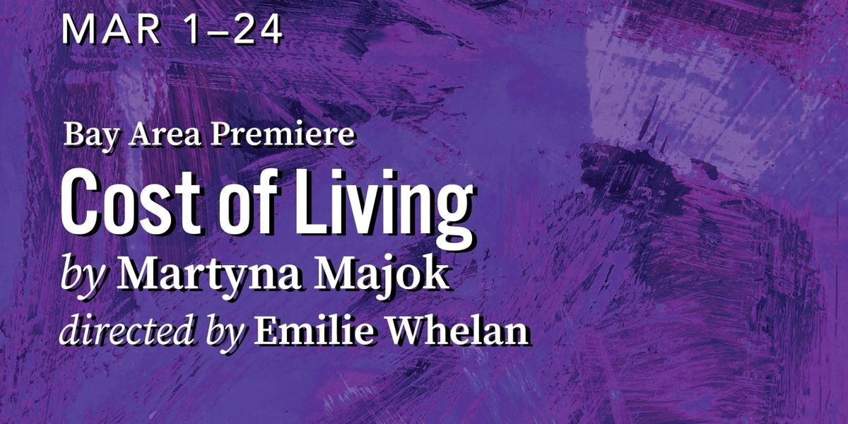 Oakland Theater Project Opens 2024 Season with Bay Area Premiere of Pulitzer Prize–winning COST OF LIVING
