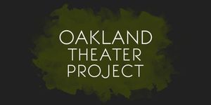 Oakland Theater Project Reveals 2026 Season and New Co-Artistic Director