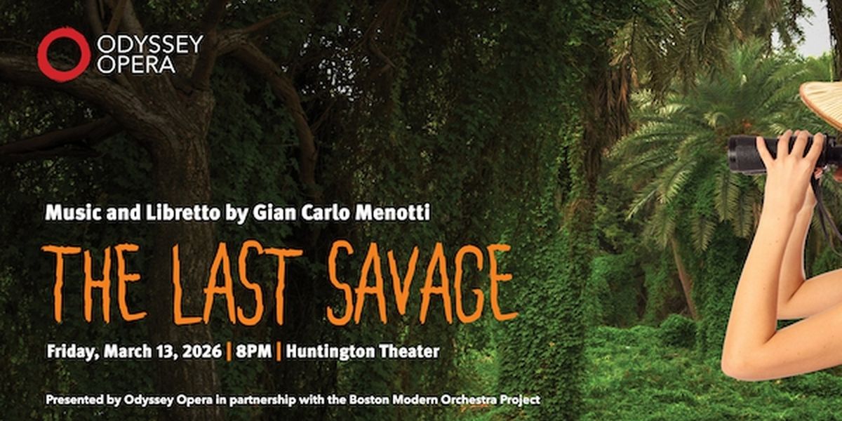 Odyssey Opera And BMOP To Present THE LAST SAVAGE At The Huntington Theatre