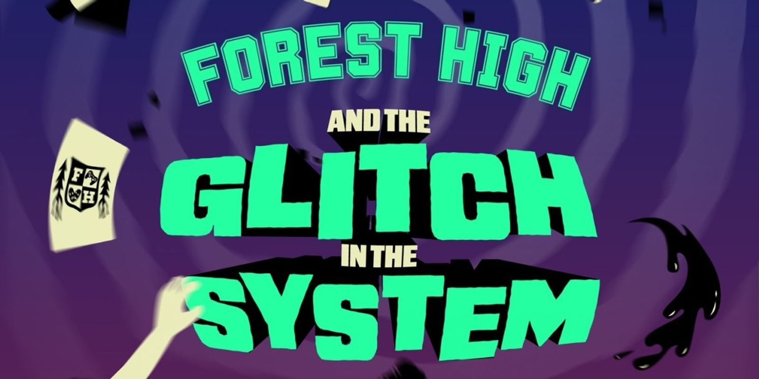 FOREST HIGH AND THE GLITCH IN THE SYSTEM to be Presented Off-Broadway This Spring  Image