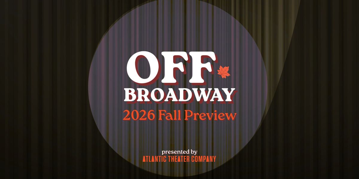 All the Off-Broadway Shows to See in Fall 2026 - A Complete Guide