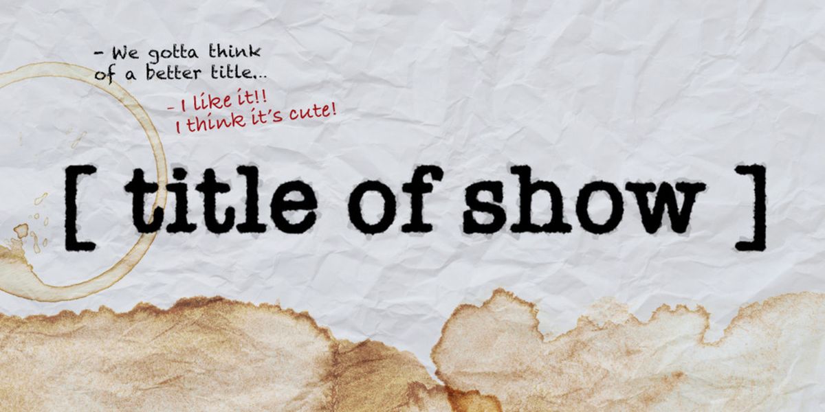 [TITLE OF SHOW] Begins In February at The Willow Theatre