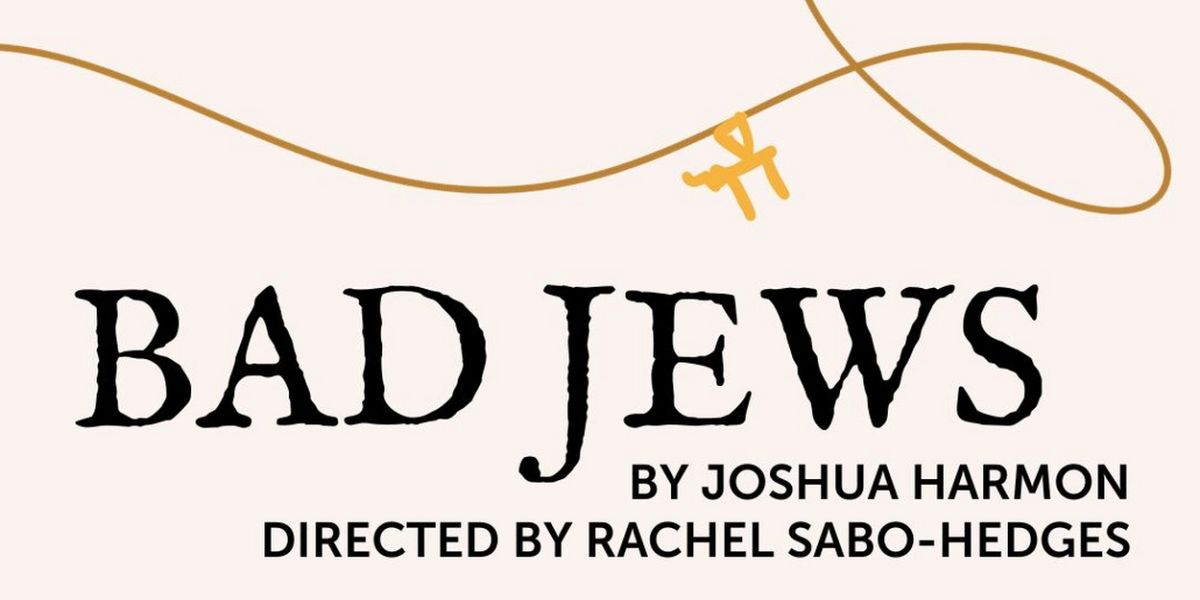 Off The Lane's Production of BAD JEWS to Play Meaux Space Next Month
