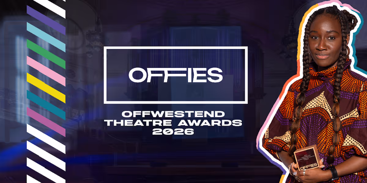 OffWestEnd Awards (Offies) Unveil 2026 Nominations