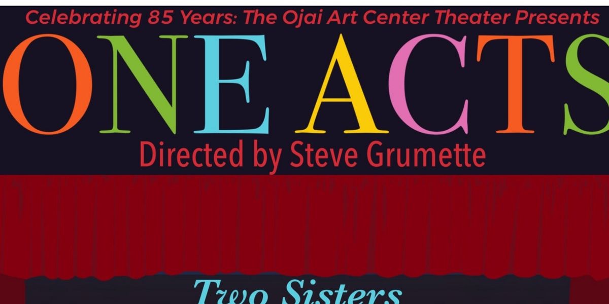 Ojai Art Center Theater Presents ONE ACTS: A Special 85th Anniversary Theatrical Benefit