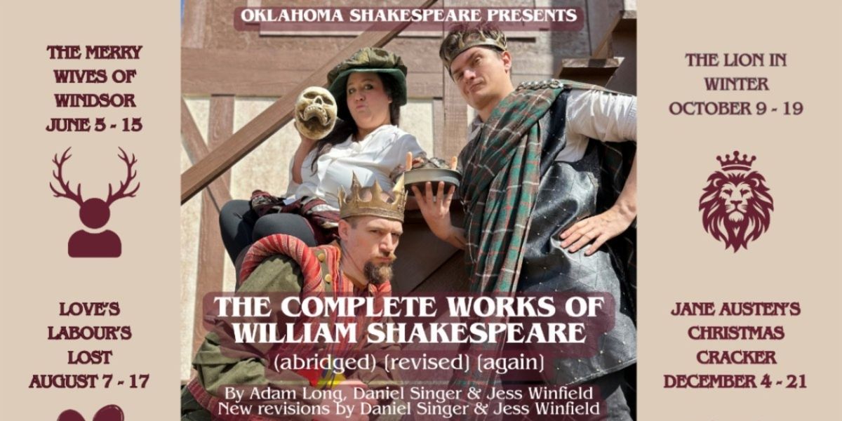 Oklahoma Shakespeare to Present THE COMPLETE WORKS OF WILLIAM SHAKESPEARE (ABRIDGED) [REVISED] [AGAIN]