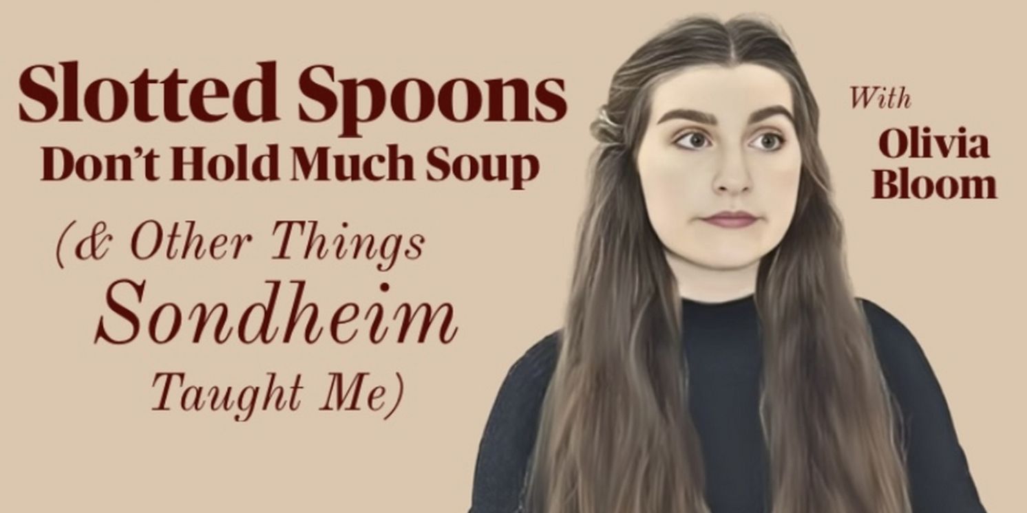 Olivia Bloom To Bring SLOTTED SPOONS DON'T HOLD MUCH SOUP (& OTHER THINGS SONDHEIM TAUGHT ME) To The Crazy Coqs At Brasserie Zédel  Image