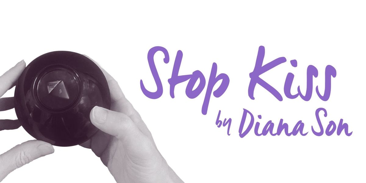 Onion Cellar Productions Presents Diana Son's STOP KISS
